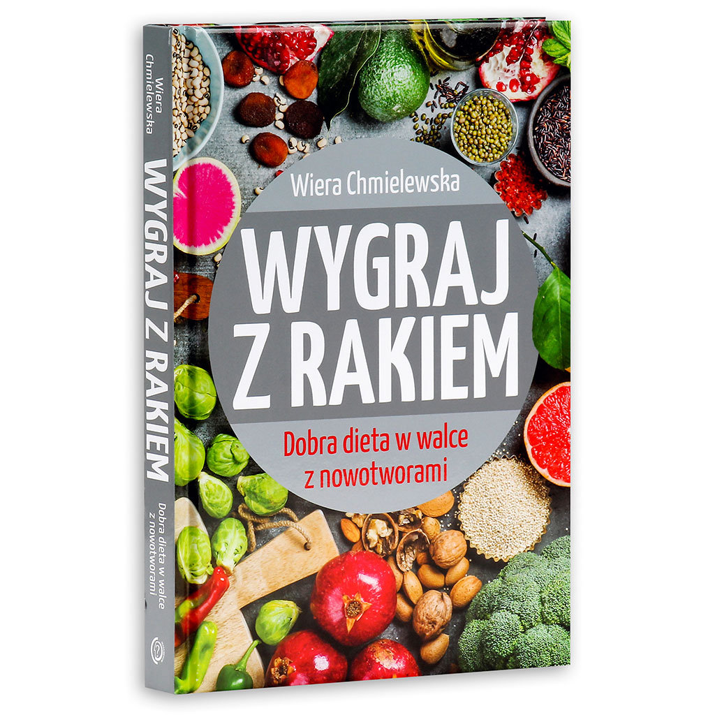 Wygraj z rakiem. Dobra dieta w walce z nowotworami Chmielewska Wiera