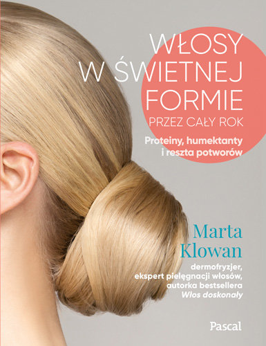 Wlosy W Swietnej Formie Przez Caly Rok Proteiny Humektanty I Reszta Potworow Klowan Marta Ksiazka W Sklepie Empik Com