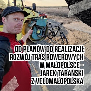 #155 Od planów do realizacji: rozwój tras rowerowych w Małopolsce - Jarek Tarański z VeloMałopolska - Podkast Rowerowy - podcast - Peszko Piotr, Originals Earborne