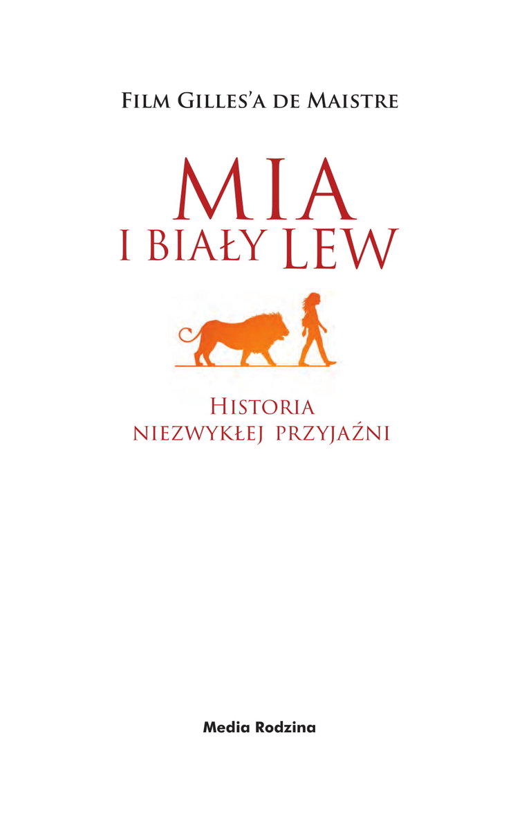 Mia i biały lew. Historia niezwykłej przyjaźni - de Maistre Prune