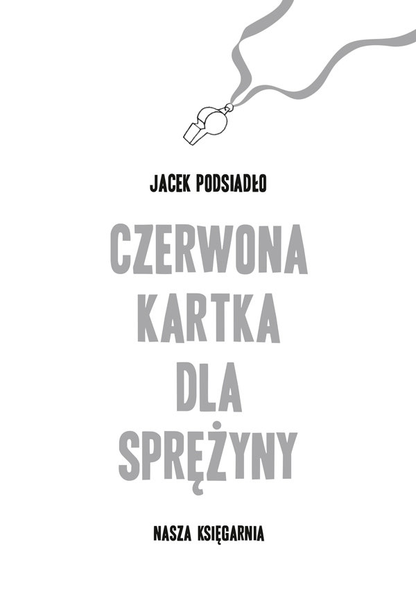 Czerwona kartka dla Sprężyny - Podsiadło Jacek | Książka w ...