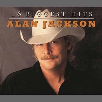 16 Biggest Hits - Alan Jackson