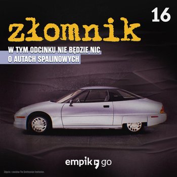 #16 Elektromobilność to przeszłość – Złomnik – Tymon Grabowski – podcast - Tymon Grabowski
