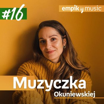 #16 Muzyczka Okuniewskiej - Okuniewska Joanna