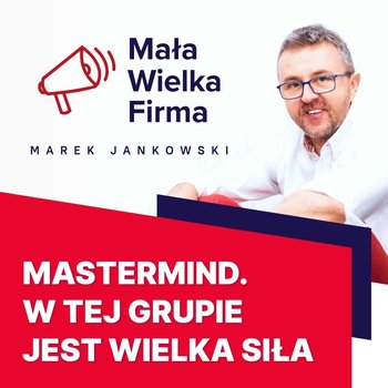 #164 Wszystko o tworzeniu grup Mastermind – Bartek Popiel - Mała Wielka Firma - podcast - Jankowski Marek