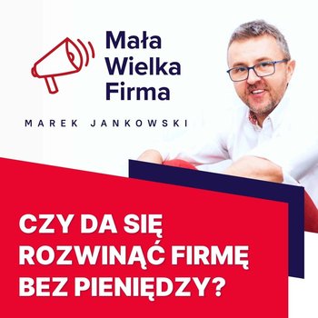 #167 Bezpłatne narzędzia marketingowe – Marcin Osman - Mała Wielka Firma - podcast - Jankowski Marek