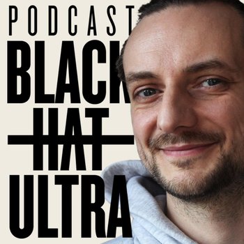 #17 Marcin Petrus - Black Hat Ultra - podcast - Dąbkowski Kamil