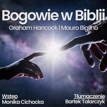 #174 Bogowie w Biblii – Graham Hancock, Mauro Biglino. | Monika Cichocka, Bartłomiej Talarczyk - Monika Cichocka Wysoka Świadomość - podcast - audiobook - Cichocka Monika