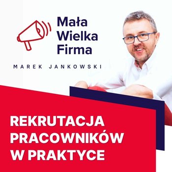 #175 Sztuka zatrudniania – Natalia Bogdan - Mała Wielka Firma - podcast - Jankowski Marek