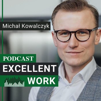 #176 5 sposobów na wyższą produktywność - Excellent Work - podcast - Kowalczyk Michał