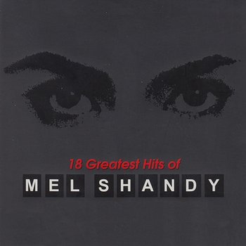 18 Greatest Hits of Mel Shandy - Mel Shandy
