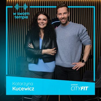 #18 Jak schudnąć 50 kg i nie cierpieć. Katarzyna Kucewicz - CityFit Sp. z o. o