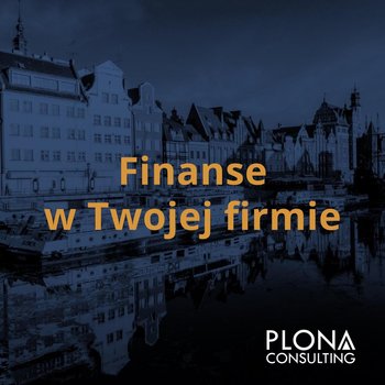 #18 Poduszka finansowa firmy - remedium na niepewne czasy? - Finanse w Twojej Firmie - podcast - Wojciech Plona, Wojciech Plona
