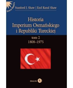 1808-1975. Historia Imperium Osmańskiego i Republiki Tureckiej. Tom 2 - Opracowanie zbiorowe