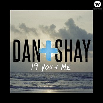 19 You + Me - Dan + Shay