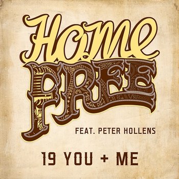 19 You + Me - Home Free feat. Peter Hollens