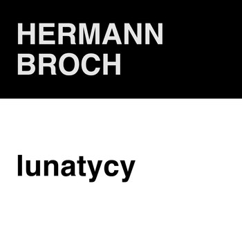 #190 Hermann Broch - Lunatycy - ZNAK - LITERA - CZŁOWIEK - podcast - Piotrowski Marcin