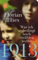 1913 - Was ich unbedingt noch erzählen wollte Fischer Taschenbuch Verlag