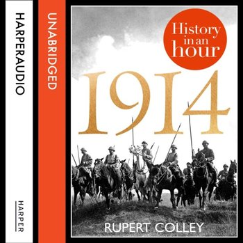 1914: History in an Hour - Colley Rupert