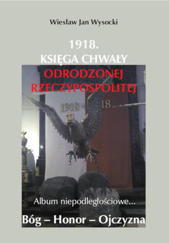 1918. Księga chwały odrodzonej Rzeczpospolitej - Wysocki Wiesław Jan