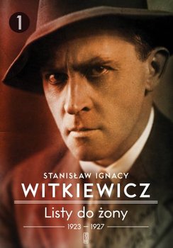 1923-1927. Listy do żony. Tom 1 - Witkiewicz Stanisław Ignacy