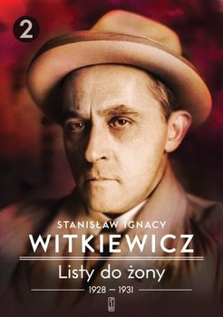 1928-1931. Listy do żony. Tom 2 - Witkiewicz Stanisław Ignacy
