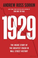 1929: The Inside Story of The Greatest Crash in Wall Street History Sorkin Ross Andrew