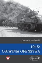 1945 Ostatnia ofensywa MacDonald Charles B.