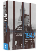1947. Świat zaczyna się teraz Asbrink Elisabeth