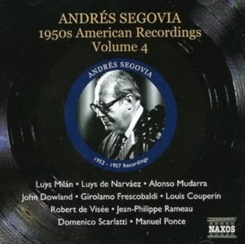 1950s American Recordings. Volume 4 (Segovia. Volume 6) - Segovia Andres