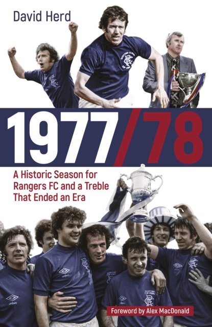 1977/78: A Historic Season for Rangers FC and a Treble That Ended an ...