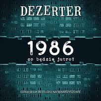1986, co będzie jutro? Dezerter