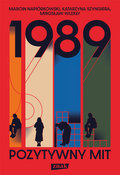 1989. Pozytywny mit - Wlekły Mirosław, Napiórkowski Marcin, Szyngiera Katarzyna
