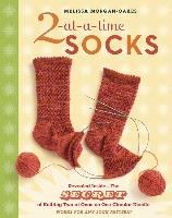 2-At-A-Time Socks: Revealed Inside. . . the Secret of Knitting Two at Once on One Circular Needle; Works for Any Sock Pattern! - Morgan-Oakes Melissa