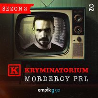 #2 Bogumił Olejnik - Kryminatorium - Mordercy PRL 2 – Marcin Myszka – podcast - audiobook