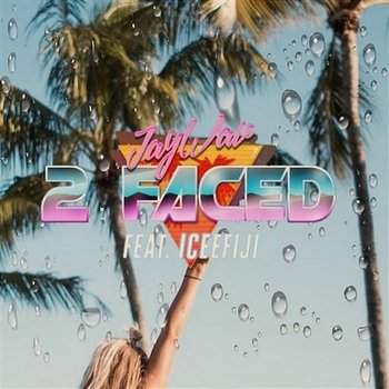 2 Faced - Jay Wav feat. Icee Fiji