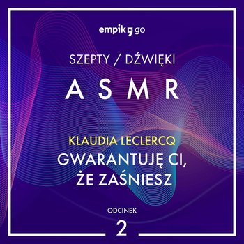 #2 Gwarantuję Ci, że zaśniesz - Klaudia Leclercq - ASMR - audiobook - Leclercq Klaudia