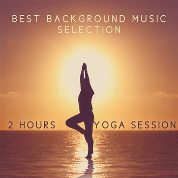 2 Hours Yoga Session: Best Background Music Selection, Tibetan Chakra Meditation, Healing Nature Sounds, Reiki Massage Music - Total Relax Music Ambient