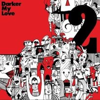 2 Darker My Love