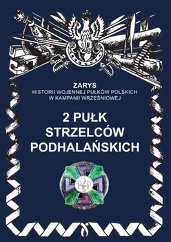 2 pułk strzelców podhalańskich. Zarys historii wojennej pułków polskich w kampanii wrześniowej - Dymek Przemysław