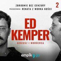 #2 Wszystko zostaje w rodzinie. Zbrodnie bez cenzury: Ed Kemper – Renata z Worka Kości - podcast - audiobook