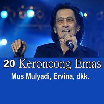 20 Keroncong Emas - Mus Mulyadi, Ervina, dkk.