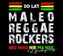 20 lat Maleo Reggae Rockers - bez Was nie ma nas - Dziękujemy! Maleo Reggae Rockers
