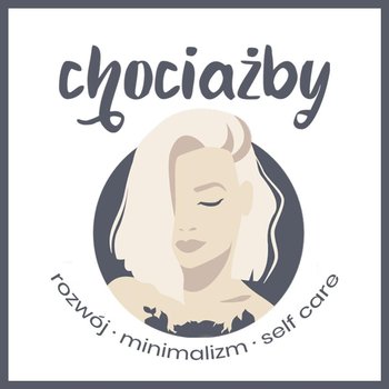 #20 Największe pułapki minimalizmu - Chociażby - podcast - Opracowanie zbiorowe