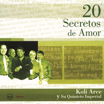 20 Secretos de Amor - Koli Arce y su Quinteto Imperial - Koli Arce Y Su Quinteto Imperial