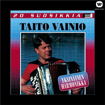 20 Suosikkia / Yksinäinen harmonikka - Taito Vainio