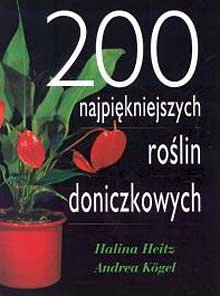 200 najpiękniejszych roślin doniczkowych - Heitz Halina, Kogel Andrea