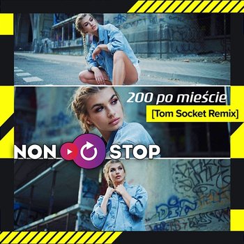 200 Po Mieście (Tom Socket Remix) - NON STOP