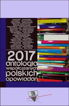 2017. Antologia współczesnych polskich opowiadań - Opracowanie zbiorowe