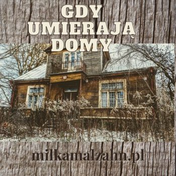 #202 Gdy umierają domy - Dziennik Zmian - podcast - Malzahn Miłka